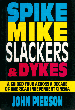 Spike, Mike, Slackers & Dykes