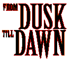 From Dusk Till Dawn